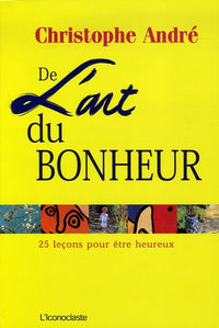 De l'art du bonheur: 25 Leçons pour être heureux
