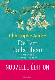 De l'art du bonheur: Apprendre à vivre heureux