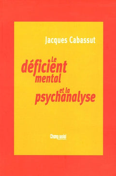 Le Deficient Mental Et La Psychanalyse
