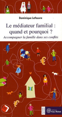 Le médiateur familial : Quand et pourquoi ?