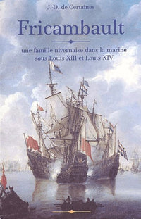Fricambault. Une famille nivernaise dans la marine sous Louis XIII et Louis XIV