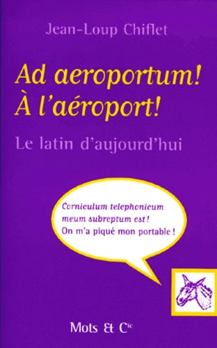 Ad Aeroportum ! A l'aéroport ! Le Latin d'aujourd'hui