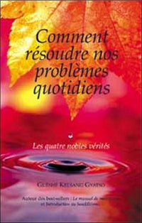 Comment résoudre nos problèmes quotidiens: Les quatre nobles vérités