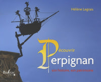 Découvrir Perpignan, son histoire, son patrimoine