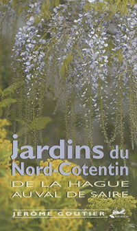 Jardins du Nord-Cotentin: De La Hague au Val de Saire