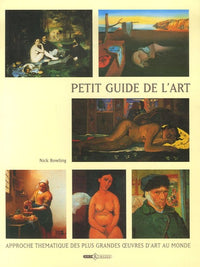Petit Guide de l'Art: Approche thématique des plus grandes oeuvres d'art au monde