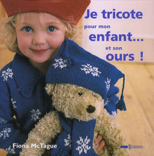 Je tricote pour mon enfant... et son ours !