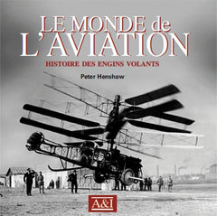 Le monde de l'aviation: Histoire des engins volants