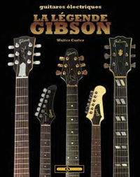 La légende Gibson: Guitares électriques