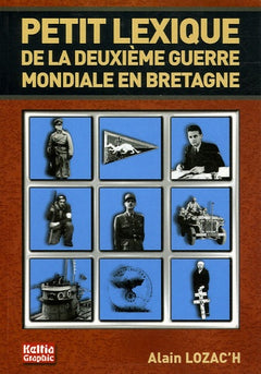 Petit lexique de la deuxième guerre mondiale en Bretagne: 1939-1945