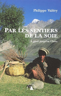 Par les sentiers de la soie. À pied jusqu’en Chine