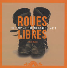 Roues libres, Huit ans autour du monde à moto