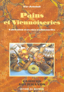 Pains et viennoiseries : Fabrication et recettes traditionnelles