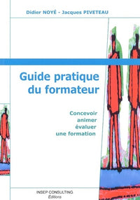 Guide pratique du formateur. Concevoir, animer, évaluer une formation