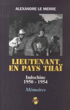 Lieutenant en pays thaï : Indochine, 1950-1954