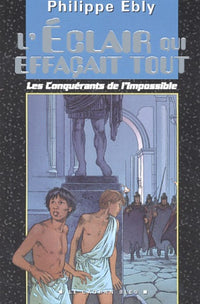 Les conquérants de l'impossible, tome 1 : L'éclair qui effaçait tout