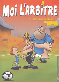 Moi, l'arbitre, tome 2 : gare aux cartons