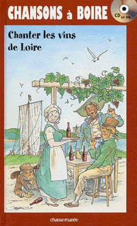 Chansons à boire : Chanter les vins de Loire (1CD audio)