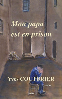 Mon papa est en prison - roman