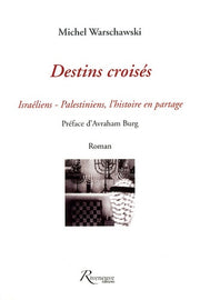 Destins croisés - Israëlien, Palestiniens, l'Histoire en partage
