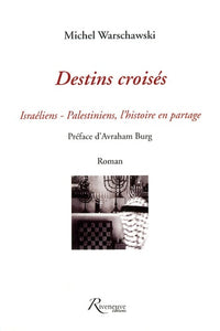 Destins croisés - Israëlien, Palestiniens, l'Histoire en partage