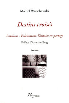 Destins croisés - Israëlien, Palestiniens, l'Histoire en partage