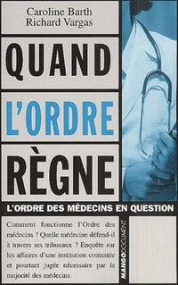 Quand l'ordre règne.: L'ordre des médecins en question
