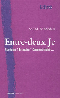 Entre-deux Je : Algérienne ? Française ? Comment choisir...
