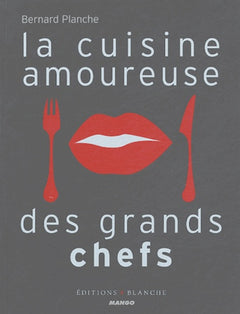 La cuisine amoureuse des grands chefs