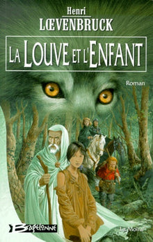 La Moïra, tome 1 : La louve et l'enfant