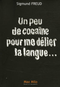 Un peu de cocaïne pour me délier la langue ...