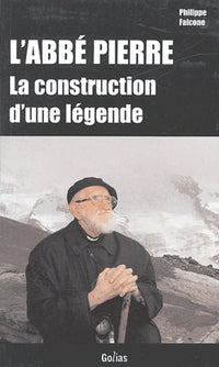 L'abbé Pierre, la construction d'une légende