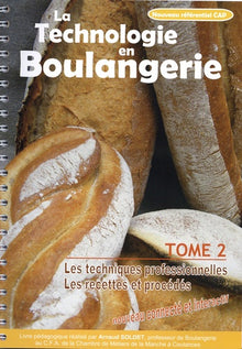 La technologie en boulangerie: Les techniques professionnelles ; Les recettes et procédés