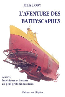 L'aventure des bathyscaphes.