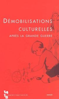 Revue 14/18 aujourd'hui : Démobilisations culturelles après la Grande Guerre