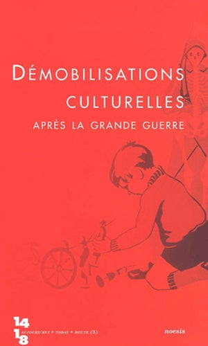 Revue 14/18 aujourd'hui : Démobilisations culturelles après la Grande Guerre
