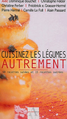 CUISINEZ LES LEGUMES AUTREMENT