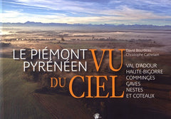 Le piémont pyrénéen vu du ciel - Val d'Adour, Haute-Bigorre, Comminges, Gaves, Nestes et Coteaux