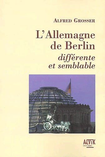 L'Allemagne de Berlin : Différente et Semblable