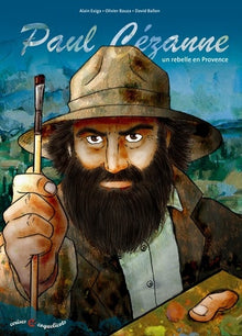 Paul Cézanne Un rebelle en Provence