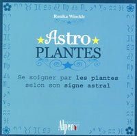 Astro Plantes: Se soigner par les plantes selon son signe astral