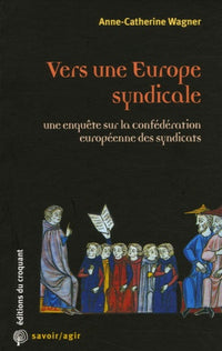 Vers une Europe syndicale une enquête sur la Confédération européenne des syndicats
