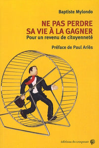 Ne pas perdre sa vie à la gagner