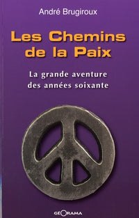 Les chemins de la paix - la grande aventure des années soixante