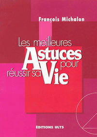 Les meilleurs astuces pour réussir sa vie