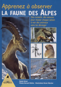 Apprenez à observer la faune des Alpes - des conseils, des astuces, pour réussir chaque saison à voir des animaux sans les déranger