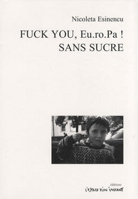 Fuck you, Eu.ro.Pa ! et Sans sucre
