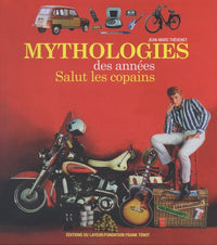 Mythologies des années Salut les copains: & abécédaire des objets des années Salut les copains