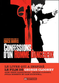 Confessions d'un homme dangereux: Autobiographie non autorisée de Chuck Barris