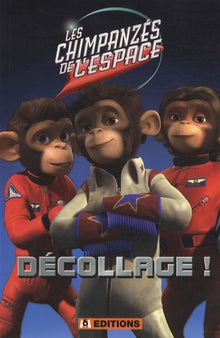 Les chimpanzés de l'espace - Décollage !